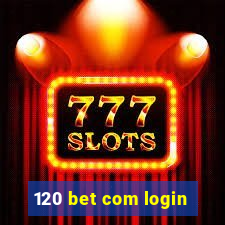 120 bet com login